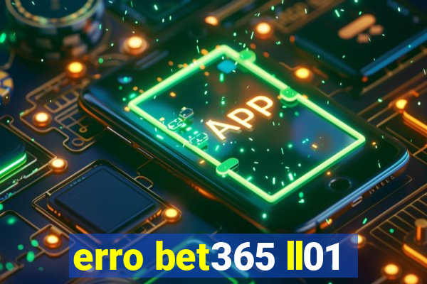 erro bet365 ll01